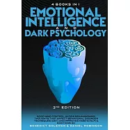 Emotional Intelligence & Dark Psychology -2nd Edition -4 in 1: Good Mind Control Avoids Brainwashing, Thoughts that Affect Behavioral Disorder Techniq