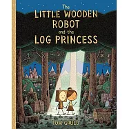 The Little Wooden Robot and the Log Princess