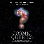 Cosmic Queries: Startalk’’s Guide to Who We Are, How We Got Here, and Where We’’re Going