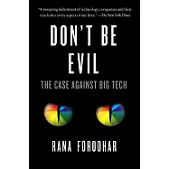 Don’’t Be Evil: The Case Against Big Tech