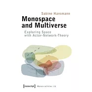 Monospace and Multiverse: Exploring Space with Actor-Network-Theory