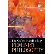 The Oxford Handbook of Feminist Philosophy