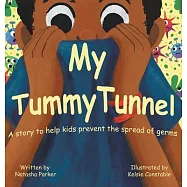 My Tummy Tunnel: A Story to Help Kids Prevent the Spread of Germs