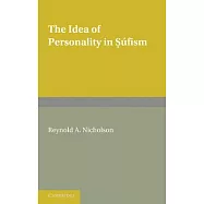 The Idea of Personality in S&uacute;fism: Three Lectures Delivered in the University of London