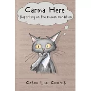 Carma Here: Reporting on the Human Condition
