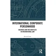 International Corporate Personhood: Business and the Bodyless in International Law