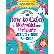 The How to Catch a Mermaid and Unicorn Activity Book for Kids: Who Can You Catch First? (Featuring Hidden Pictures, How