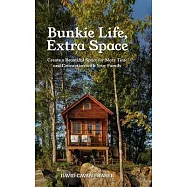 Bunkie Life, Extra Space: Create a Beautiful Space for More Time and Connection with Your Family