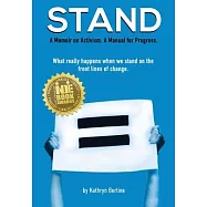 Stand: A memoir on activism. A manual for progress. What really happens when we stand on the front lines of change.