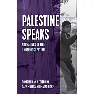 Palestine Speaks: Narratives of Life Under Occupation