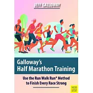 Galloway&rsquo;&rsquo;s Half Marathon Training: Use the Run Walk Run Method to Finish Every Race Strong