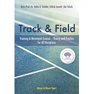 The World Athleticstrack & Field Book: Training and Movement Science. Theory and Practice for All Disciplines