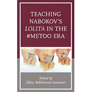 Teaching Nabokov&rsquo;&rsquo;s Lolita in the #metoo Era