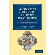 Magna Vita S. Hugonis, Episcopi Lincolniensis: From Manuscripts in the Bodleian Library, Oxford, and the Imperial