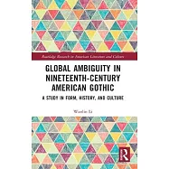 Global Ambiguity in Nineteenth-Century American Gothic: A Study in Form, History, and Culture