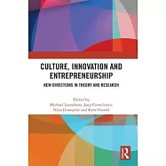 Culture, Innovation and Entrepreneurship: New Directions in Theory and Research