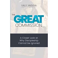 The Great Commission: A Closer Look at Why Discipleship Cannot Be Ignored