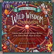 The Wild Wisdom Almanac: Mystical Guidance and Seasonal Rituals for Mapping Your Way to Magic and Self-Discovery