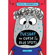 Tuesday - The Curse of the Blue Spots (Total Mayhem #2)