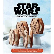 Star Wars: Galactic Baking: The Official Cookbook of Sweet and Savory Treats from Tatooine, Hoth, and Beyond