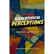Stereotypical Perceptions: Redefining How We Think