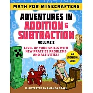 Math for Minecrafters: Adventures in Addition & Subtraction (Volume 2): Level Up Your Skills with New Practice Problems and Activities!