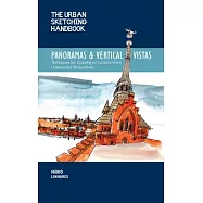The Urban Sketching Handbook: Panoramas and Vertical Vistas: Drawing Urban Spaces and Beautiful Places from Exciting