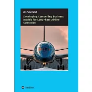 Developing Compelling Business Models for Long-haul Airline Operation