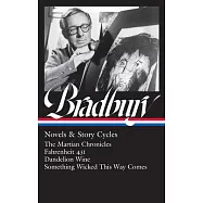 Ray Bradbury: Novels & Story Cycles (Loa #347): The Martian Chronicles / Fahrenheit 451 / Dandelion Wine / Something