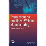 Transactions on Intelligent Welding Manufacturing: Volume III No. 4 2019