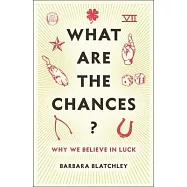 What Are the Chances?: Why We Believe in Luck