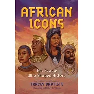 African Icons: Ten People Who Built a Continent: Ten People Who Built a Continent