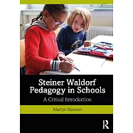 Steiner Waldorf Pedagogy in Schools: A Critical Introduction