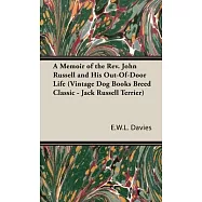 A Memoir of the Rev. John Russell and His Out-Of-Door Life (Vintage Dog Books Breed Classic - Jack Russell Terrier)