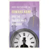 Edward Kane and the Parlour Maid Murderer