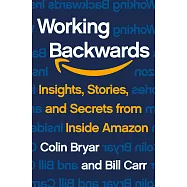 Working Backwards: Insights, Stories, and Secrets from Inside Amazon