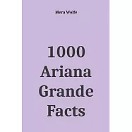 1000 Ariana Grande Facts