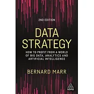 Data Strategy: How to Profit from a World of Big Data, Analytics and Artificial Intelligence