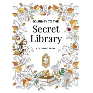 Journey to the Secret Library Coloring Book: Enjoy a Fantastical World of Beautiful Plants, Flowers, and Book Loving