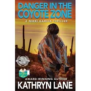 Danger in the Coyote Zone: A Nikki Garcia Thriller