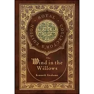 The Wind in the Willows (Royal Collector’’s Edition) (Case Laminate Hardcover with Jacket)