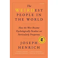 The Weirdest People in the World: How the West Became Psychologically Peculiar and Particularly Prosperous