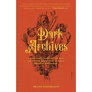 Dark Archives: A Librarian&rsquo;&rsquo;s Investigation Into the Science and History of Books Bound in Human Skin