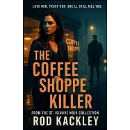 The Coffee Shoppe Killer: Inspired by a Shocking True Crime Story