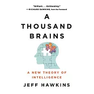 A Thousand Brains: A New Theory of Intelligence