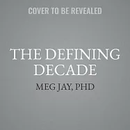 The Defining Decade Lib/E: Why Your Twenties Matter--And How to Make the Most of Them Now