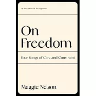 On Freedom: Four Songs of Care and Constraint