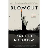 Blowout: Corrupted Democracy, Rogue State Russia, and the Richest, Most Destructive Industry on Earth