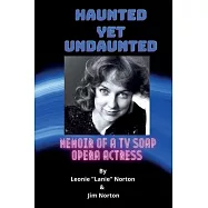 Haunted yet Undaunted: Memoir of a TV Soap Opera Actress