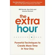 The Extra Hour: Powerful Techniques to Create More Time in Your Day